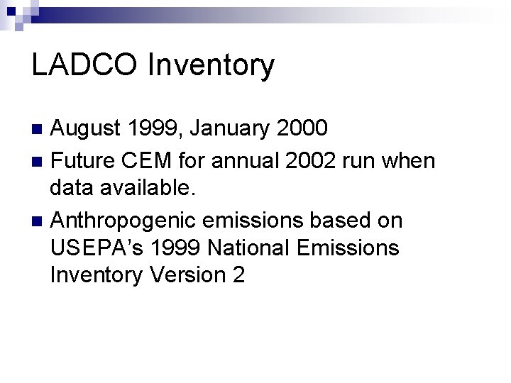 LADCO Inventory August 1999, January 2000 n Future CEM for annual 2002 run when