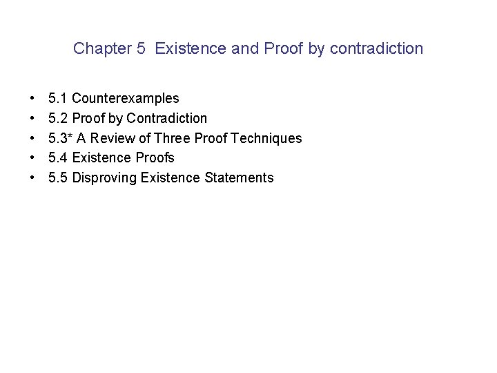 Chapter 5 Existence and Proof by contradiction • • • 5. 1 Counterexamples 5.