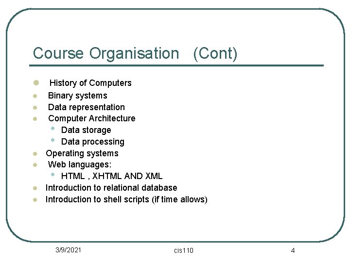 Course Organisation (Cont) l l l l History of Computers Binary systems Data representation