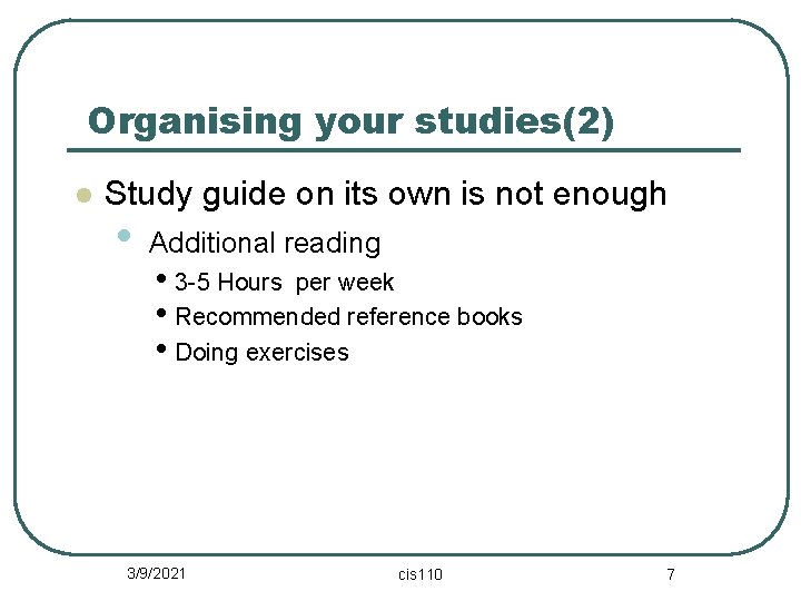 Organising your studies(2) l Study guide on its own is not enough • Additional
