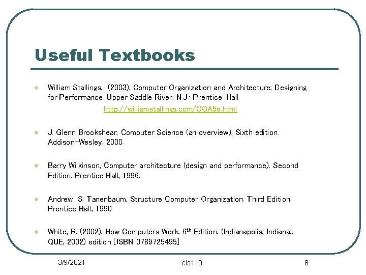 Useful Textbooks l William Stallings, (2003). Computer Organization and Architecture: Designing for Performance. Upper