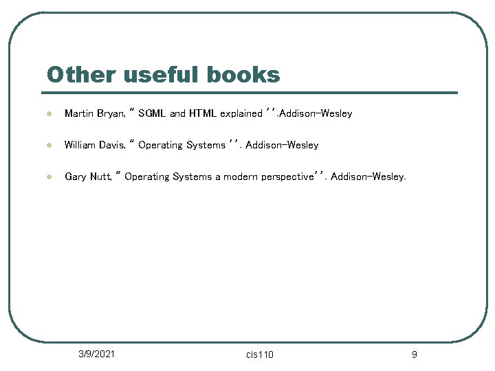 Other useful books l Martin Bryan, “ SGML and HTML explained ’’. Addison-Wesley l