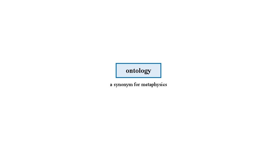 ontology a synonym for metaphysics 