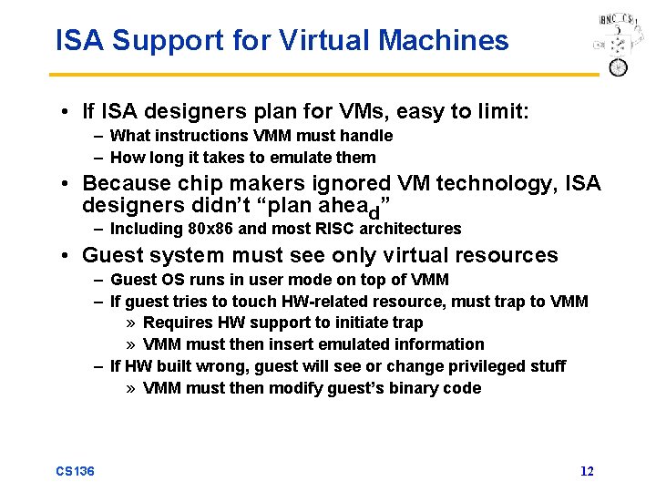 ISA Support for Virtual Machines • If ISA designers plan for VMs, easy to