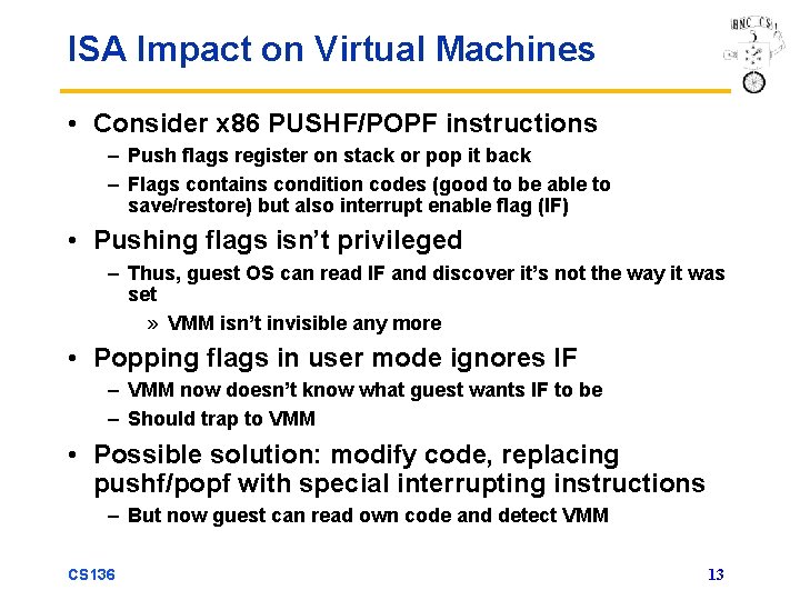 ISA Impact on Virtual Machines • Consider x 86 PUSHF/POPF instructions – Push flags