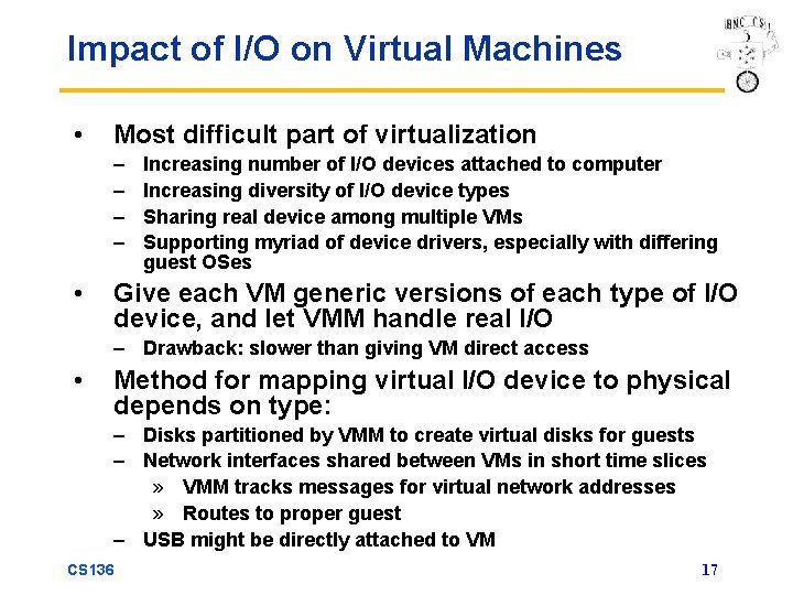 Impact of I/O on Virtual Machines • Most difficult part of virtualization – –