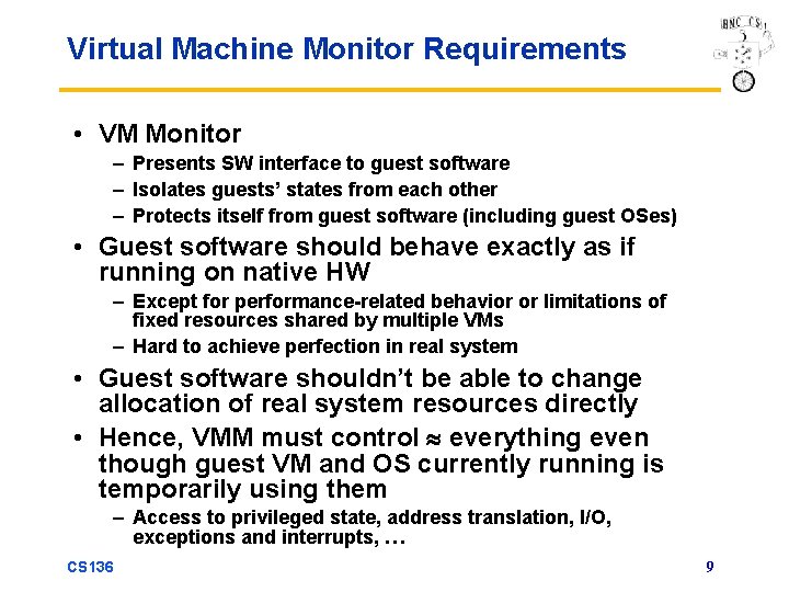 Virtual Machine Monitor Requirements • VM Monitor – Presents SW interface to guest software