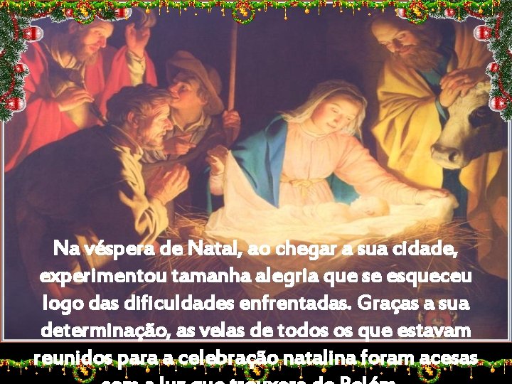 Na véspera de Natal, ao chegar a sua cidade, experimentou tamanha alegria que se