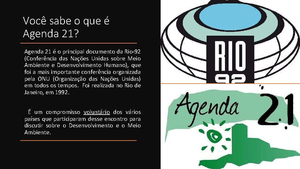 Você sabe o que é Agenda 21? Agenda 21 é o principal documento da