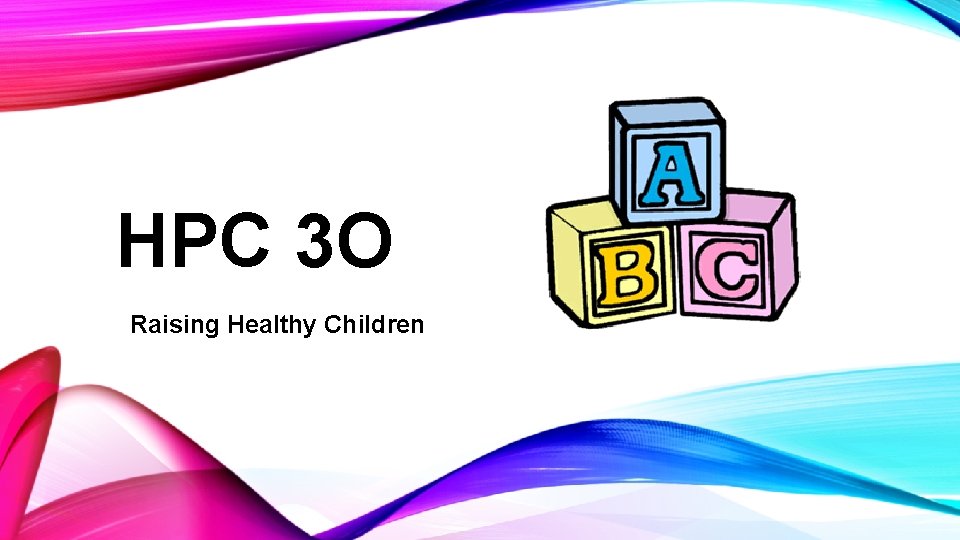 HPC 3 O Raising Healthy Children 