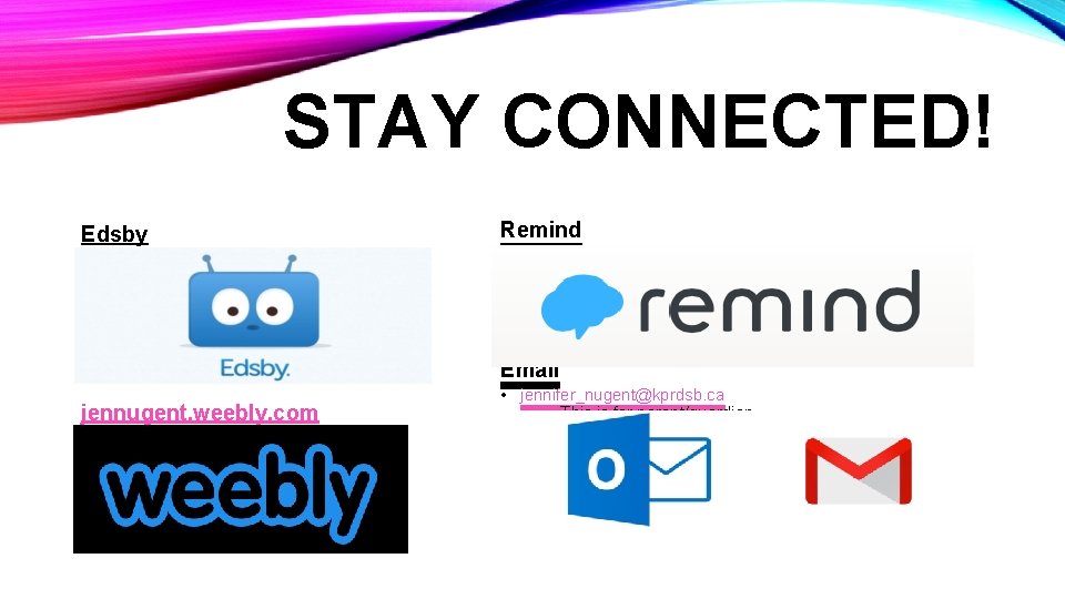 STAY CONNECTED! Edsby • Used for general school updates, such as • attendance •