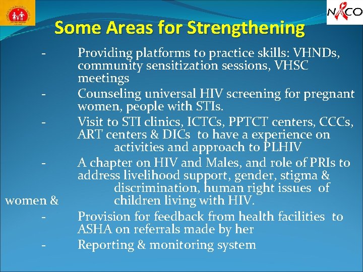 Some Areas for Strengthening women & - Providing platforms to practice skills: VHNDs, community