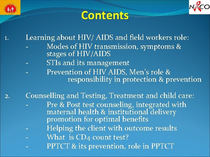 Contents 1. Learning about HIV/ AIDS and field workers role: Modes of HIV transmission,