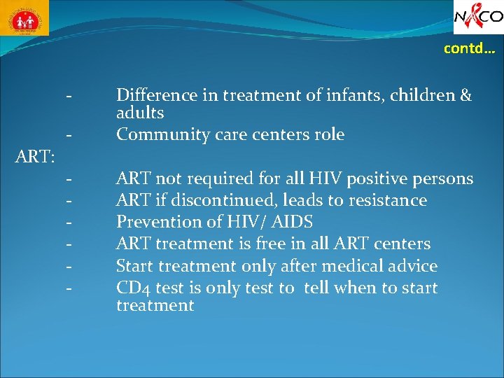 contd… ART: - Difference in treatment of infants, children & adults Community care centers