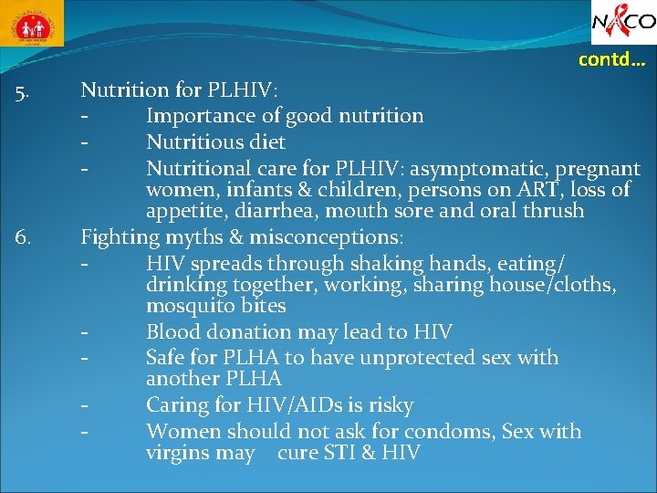 contd… 5. 6. Nutrition for PLHIV: Importance of good nutrition Nutritious diet Nutritional care