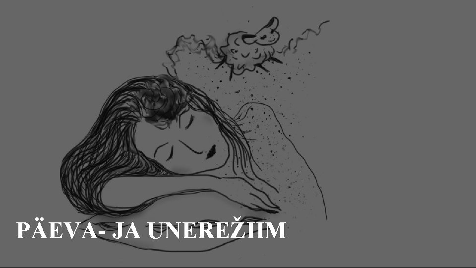 PÄEVA- JA UNEREŽIIM 