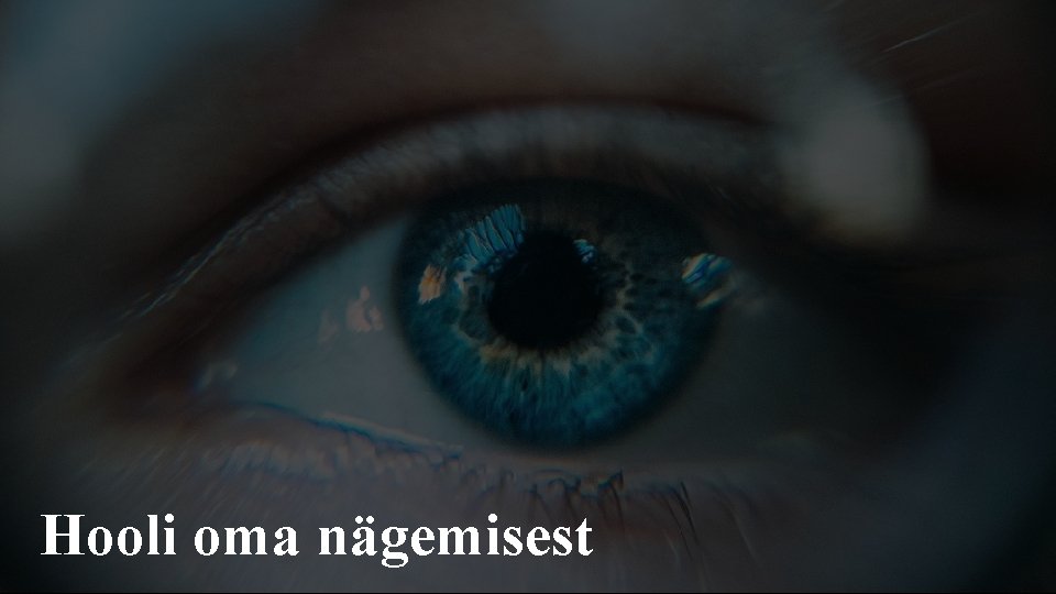 Hooli oma nägemisest 