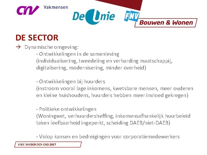 DE SECTOR à Dynamische omgeving: - Ontwikkelingen in de samenleving (individualisering, tweedeling en verharding