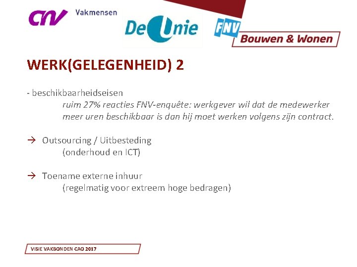 WERK(GELEGENHEID) 2 - beschikbaarheidseisen ruim 27% reacties FNV-enquête: werkgever wil dat de medewerker meer