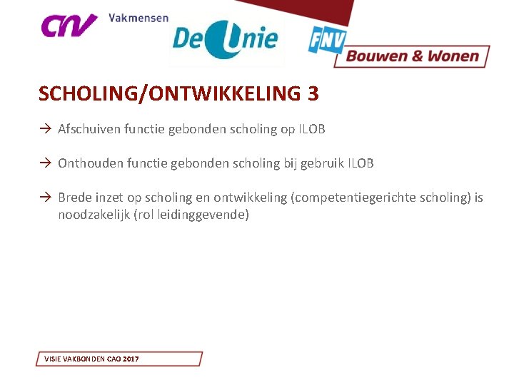 SCHOLING/ONTWIKKELING 3 à Afschuiven functie gebonden scholing op ILOB à Onthouden functie gebonden scholing