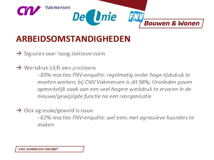 ARBEIDSOMSTANDIGHEDEN à Signalen over hoog ziekteverzuim à Werkdruk blijft een probleem - 85% reacties