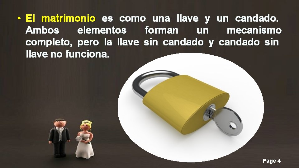  • El matrimonio es como una llave y un candado. Ambos elementos forman