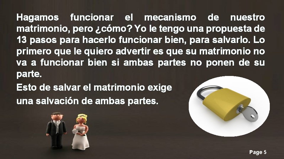 Hagamos funcionar el mecanismo de nuestro matrimonio, pero ¿cómo? Yo le tengo una propuesta