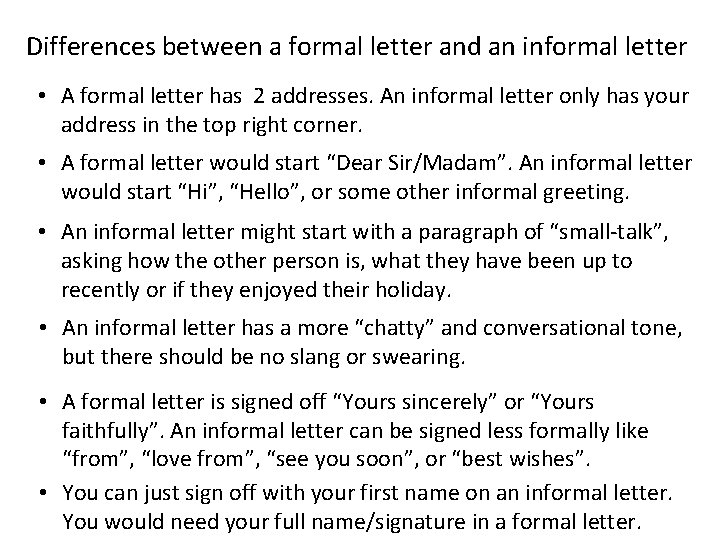 Differences between a formal letter and an informal letter • A formal letter has