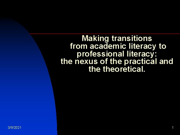Making transitions from academic literacy to professional literacy: the nexus of the practical and
