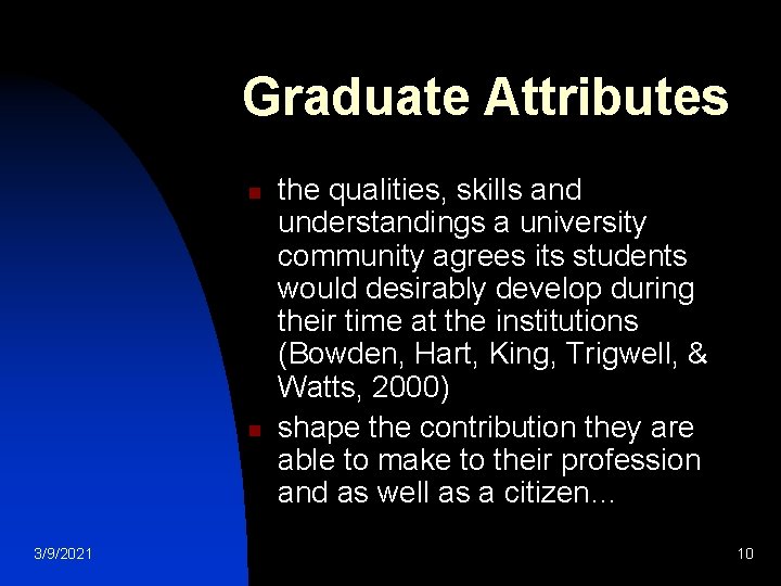 Graduate Attributes n n 3/9/2021 the qualities, skills and understandings a university community agrees