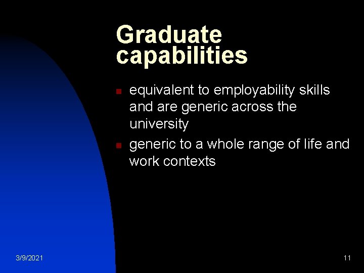 Graduate capabilities n n 3/9/2021 equivalent to employability skills and are generic across the