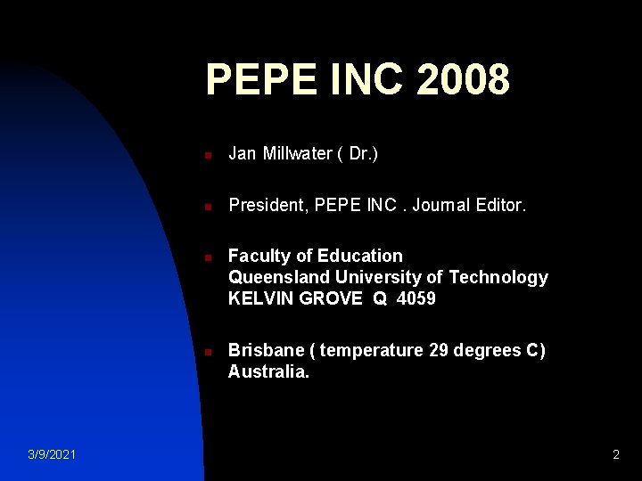 PEPE INC 2008 n Jan Millwater ( Dr. ) n President, PEPE INC. Journal