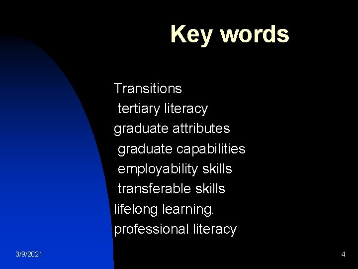 Key words Transitions tertiary literacy graduate attributes graduate capabilities employability skills transferable skills lifelong