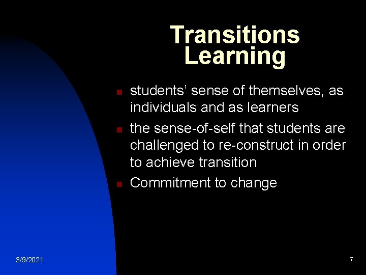 Transitions Learning n n n 3/9/2021 students’ sense of themselves, as individuals and as