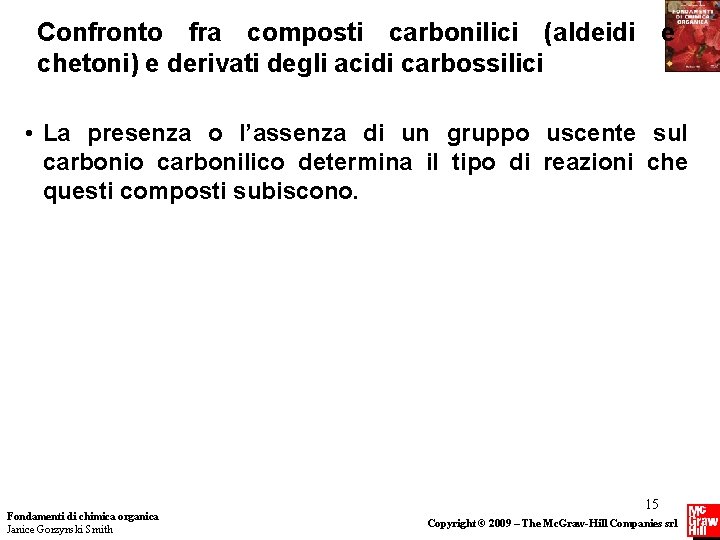 Confronto fra composti carbonilici (aldeidi e chetoni) e derivati degli acidi carbossilici • La Confronto fra composti carbonilici (aldeidi e chetoni) e derivati degli acidi carbossilici • La