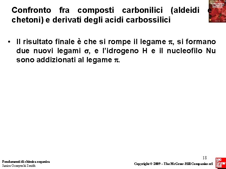 Confronto fra composti carbonilici (aldeidi e chetoni) e derivati degli acidi carbossilici • Il Confronto fra composti carbonilici (aldeidi e chetoni) e derivati degli acidi carbossilici • Il