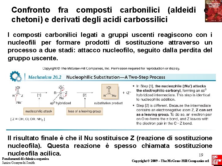 Confronto fra composti carbonilici (aldeidi e chetoni) e derivati degli acidi carbossilici I composti Confronto fra composti carbonilici (aldeidi e chetoni) e derivati degli acidi carbossilici I composti