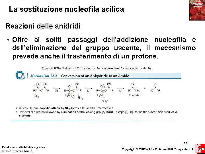 La sostituzione nucleofila acilica Reazioni delle anidridi • Oltre ai soliti passaggi dell’addizione nucleofila La sostituzione nucleofila acilica Reazioni delle anidridi • Oltre ai soliti passaggi dell’addizione nucleofila
