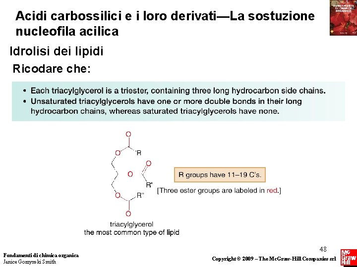 Acidi carbossilici e i loro derivati—La sostuzione nucleofila acilica Idrolisi dei lipidi Ricodare che: Acidi carbossilici e i loro derivati—La sostuzione nucleofila acilica Idrolisi dei lipidi Ricodare che: