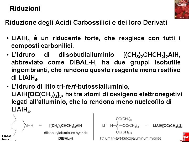 Riduzioni Riduzione degli Acidi Carbossilici e dei loro Derivati • Li. Al. H 4 Riduzioni Riduzione degli Acidi Carbossilici e dei loro Derivati • Li. Al. H 4