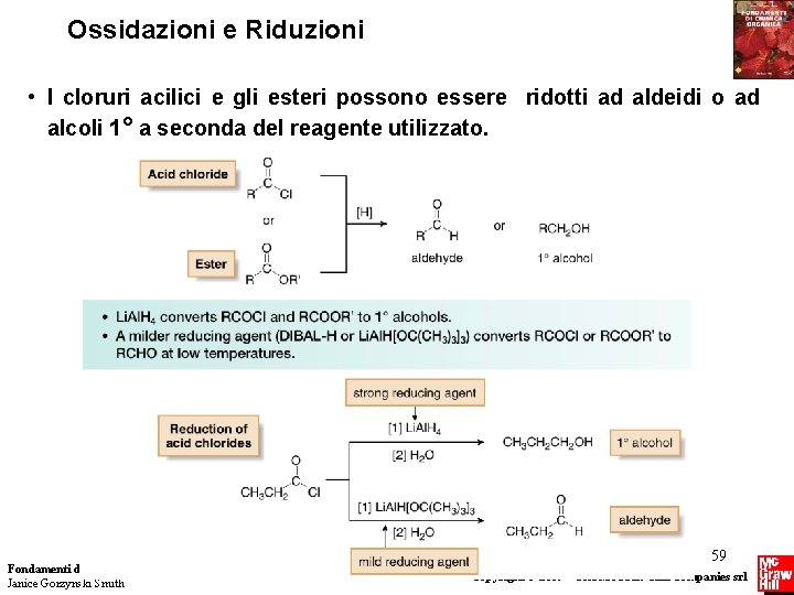 Ossidazioni e Riduzioni • I cloruri acilici e gli esteri possono essere ridotti ad Ossidazioni e Riduzioni • I cloruri acilici e gli esteri possono essere ridotti ad