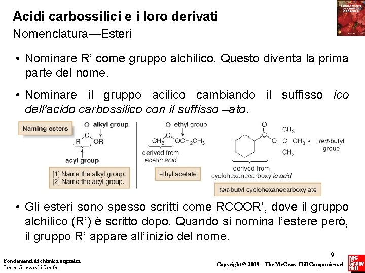 Acidi carbossilici e i loro derivati Nomenclatura—Esteri • Nominare R’ come gruppo alchilico. Questo Acidi carbossilici e i loro derivati Nomenclatura—Esteri • Nominare R’ come gruppo alchilico. Questo