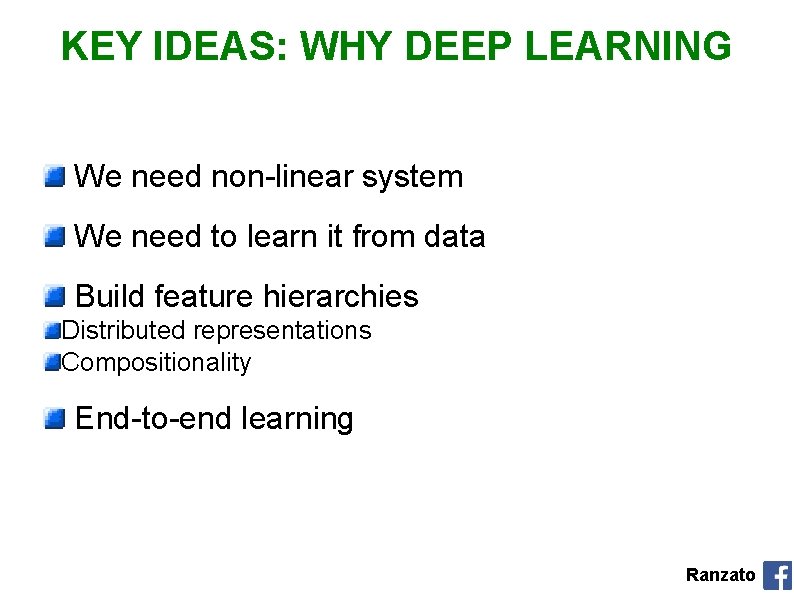 KEY IDEAS: WHY DEEP LEARNING We need non-linear system We need to learn it