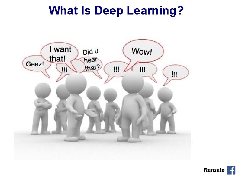 What Is Deep Learning? Ranzato 
