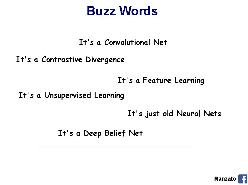 Buzz Words It's a Convolutional Net It's a Contrastive Divergence It's a Feature Learning