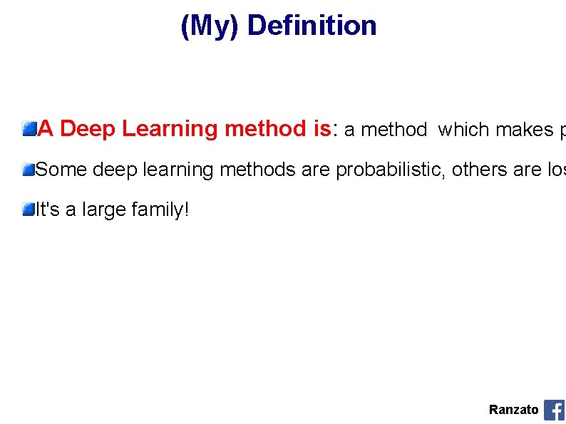 (My) Definition A Deep Learning method is: a method which makes p Some deep