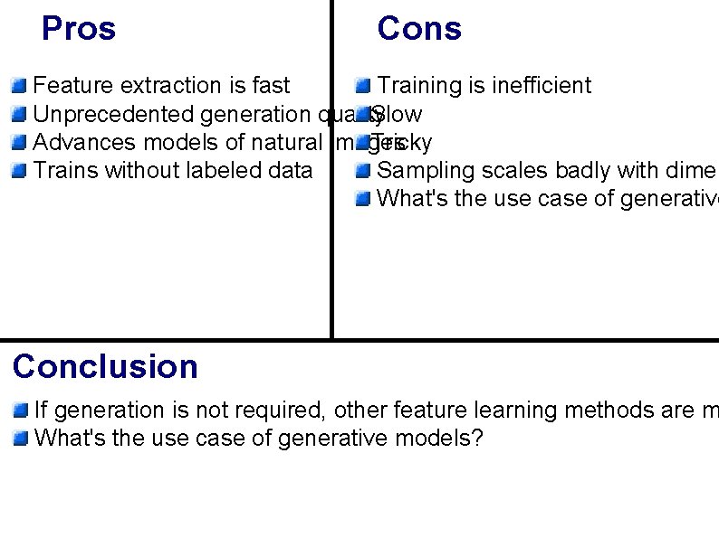 Pros Cons Feature extraction is fast Training is inefficient Unprecedented generation quality Slow Advances