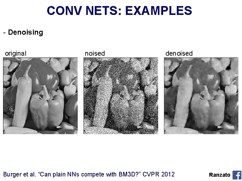 CONV NETS: EXAMPLES - Denoising original noised denoised Burger et al. “Can plain NNs