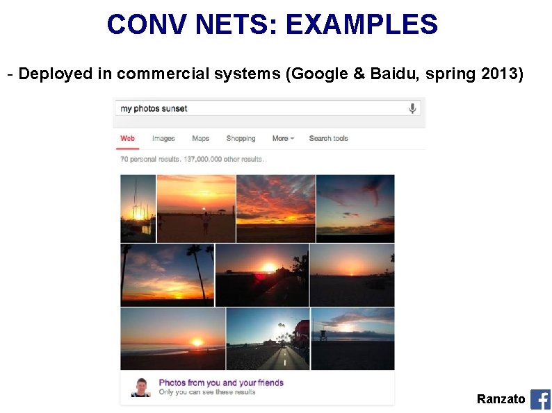 CONV NETS: EXAMPLES - Deployed in commercial systems (Google & Baidu, spring 2013) Ranzato