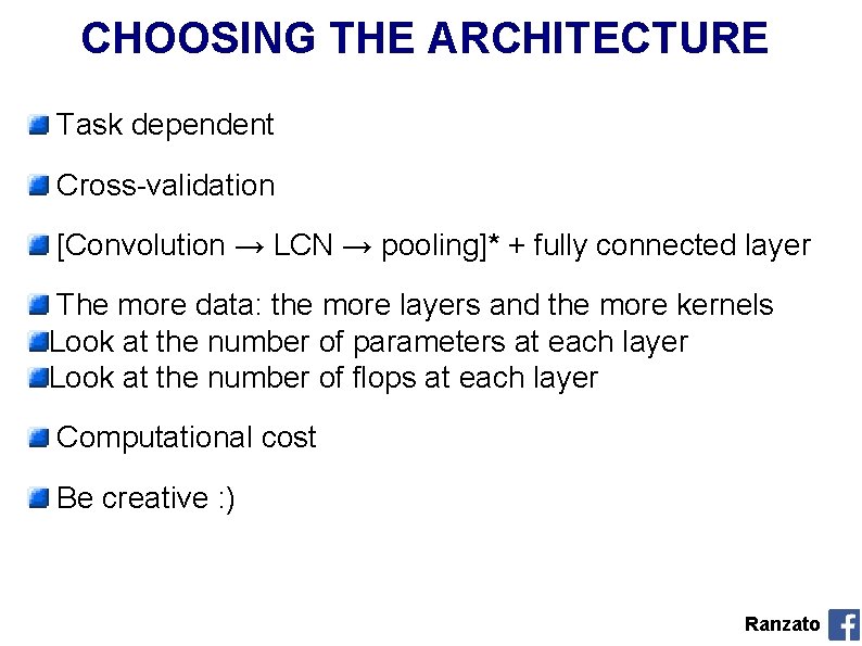 CHOOSING THE ARCHITECTURE Task dependent Cross-validation [Convolution → LCN → pooling]* + fully connected